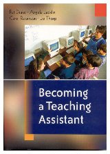 Becoming a Teaching Assistant: A Guide for Teaching Assistants and Those Working With Them
