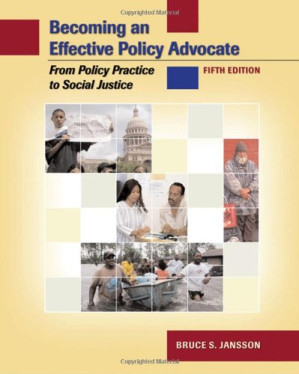 Becoming an Effective Policy Advocate: From Policy Practice to Social Justice By Bruce S. Jansson - 9780495107910
