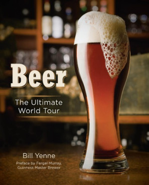 Beer: the ultimate world tour - Pearson, Scott;Yenne, Bill