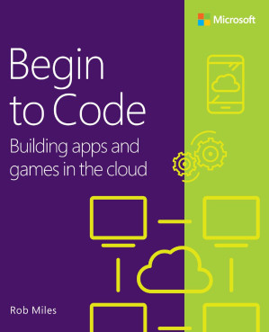 Begin to Code: Building apps and games in the Cloud - Rob Miles