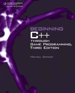 Beginning C++ Through Game Programming, 3rd Edition By Dawson, Michael