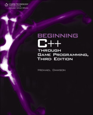 Beginning C++ Through Game Programming, Third Edition By Dawson, Michael
