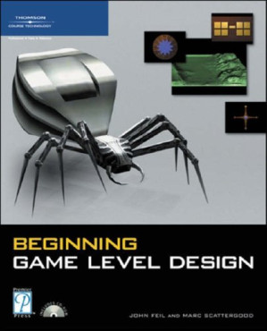 Beginning Game Level Design (Premier Press Game Development) By John  Harold Feil, Marc Scattergood