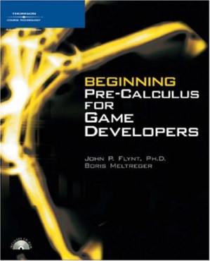 Beginning Pre-Calculus for Game Developers By John P Flynt., Boris Meltreger