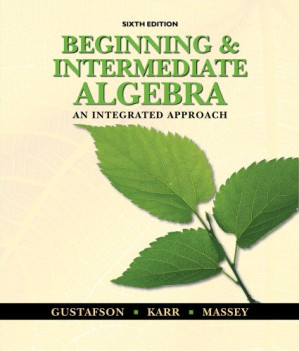 Beginning and Intermediate Algebra: An Integrated Approach (6th Edition) By R. David Gustafson, Rosemary M. Karr, Marilyn B. Massey