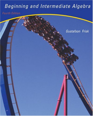 Beginning and Intermediate Algebra: An Integrated Approach By R. David Gustafson, Peter D. Frisk - 9780787675592