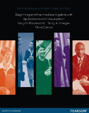 Beginning and Intermediate Algebra with Applications & Visualization: Pearson New International Edition - Rockswold, Gary K;Krieger, Terry A