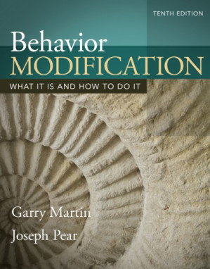 Behavior Modification: What it is and how to do it - Martin Garry, Joseph Pear