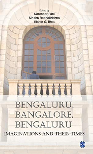 Bengaluru, Bangalore, Bengaluru: Imaginations and their Times