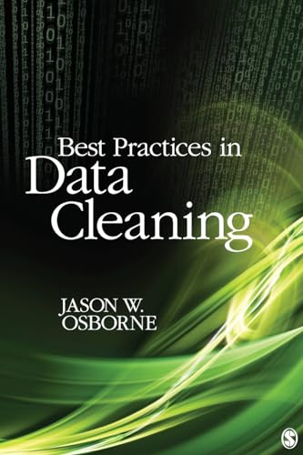 Best Practices in Data Cleaning: A Complete Guide to Everything You Need to Do Before and After Collecting Your Data