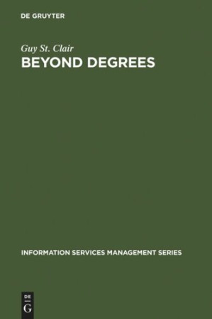Beyond Degrees: Professional Learning for Knowledge Services By Guy St. Clair; Lauren Albert