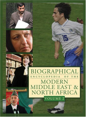 Biographical Encyclopedia of the Modern Middle East & North Africa By Michael R. Fischbach