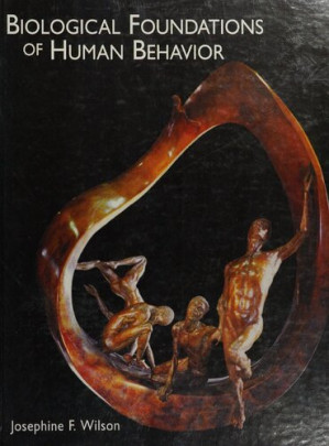 Biological Foundations of Human Behavior By Josephine F. Wilson
