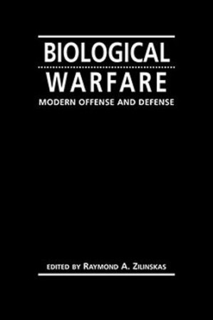 Biological Warfare: Modern Offense and Defense - Raymond A. Zilinskas (editor)