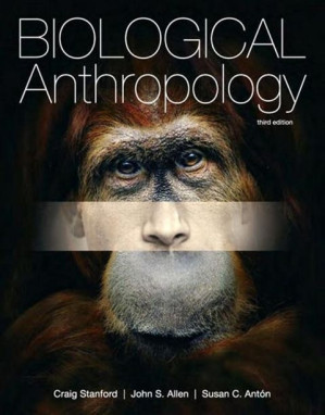 Biological anthropology : the natural history of humankind - Craig B Stanford; John S Allen; Susan C Antón