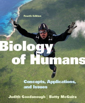 Biology of Humans: Concepts, Applications, and Issues, Fourth Edition - Judith Goodenough, Betty McGuire