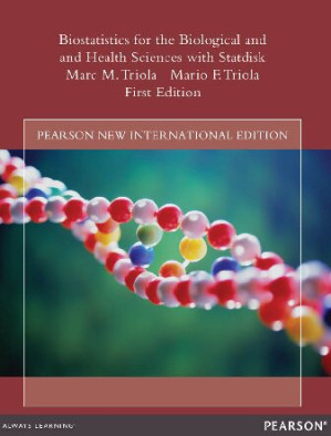 Biostatistics for the Biological and Health Sciences with Statdisk: Pearson New International Edition - Marc M. Triola, Mario F. Triola - 9781292039640