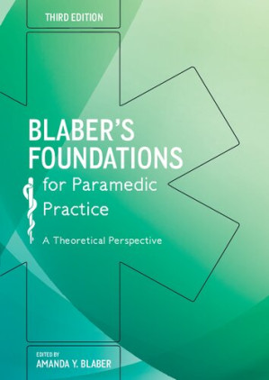 Blaber's foundations for paramedic practice : a theoretical perspective By Amanda Blaber (editor)