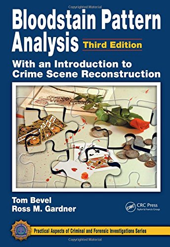 Bloodstain Pattern Analysis: With An Introduction To Crime Scene Reconstruction - 3rd Edition