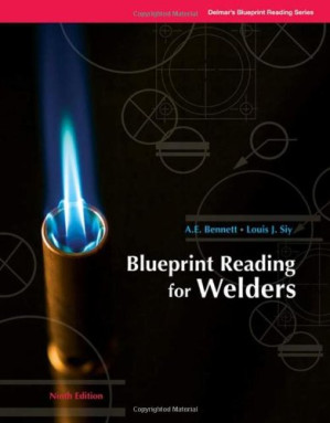 Blueprint Reading for Welders , Eighth Edition By A. E. Bennett, Louis J. Siy