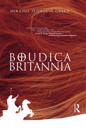 Boudica Britannia: rebel, war-leader and queen - Aldhouse-Green, Miranda Jane;Queen Boadicea