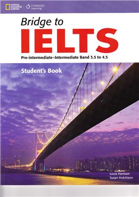 Bridge to IELTS. Pre-Intermediate-Intermediate. Band 3.5 to 4.5. Student's Book By Harrison, Louis, Hutchinson, Susan