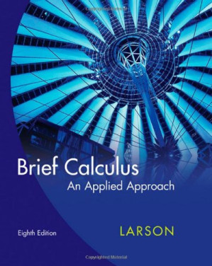 Brief Calculus: An Applied Approach, 8th Edition By Ron Larson, David C. Falvo