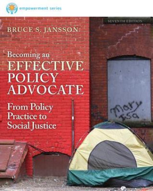 Brooks/Cole Empowerment Series: Becoming an Effective Policy Advocate By Bruce S. Jansson