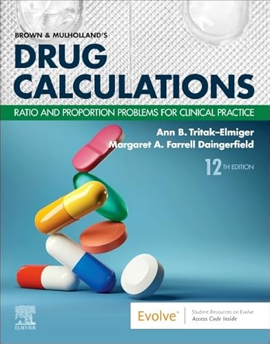 Brown and Mulholland’s Drug Calculations: Ratio and Proportion Problems for Clinical Practice
