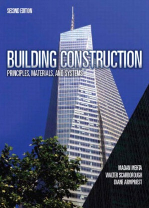 Building Construction Principles, Materials and Systems - Medan Mehta Ph.D., Walter Scarborough, Diane Armpriest