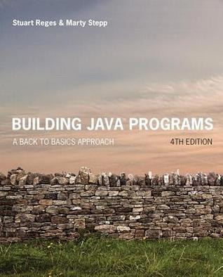 Building Java Programs A Back To Basics Approach 4Th Edition