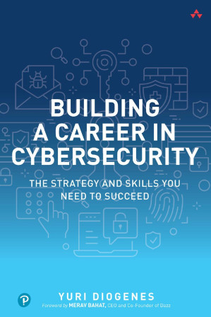 Building a Career in Cybersecurity: The Strategy and Skills You Need to Succeed - Yuri Diogenes