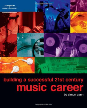 Building a Successful 21st Century Music Career (Book) By Simon Cann