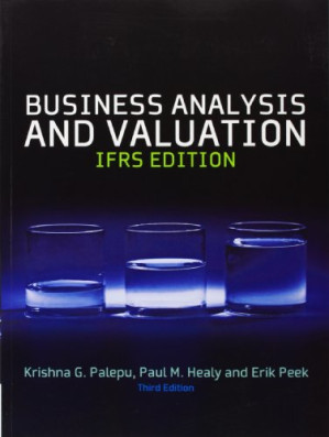 Business Analysis and Valuation: IFRS Edition By Krishna G. Palepu, Paul M. Healy, Erik Peek
