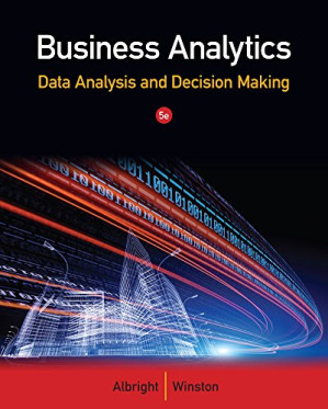 Business Analytics: Data Analysis & Decision Making By S. Christian Albright, Wayne L. Winston - 9781305082199