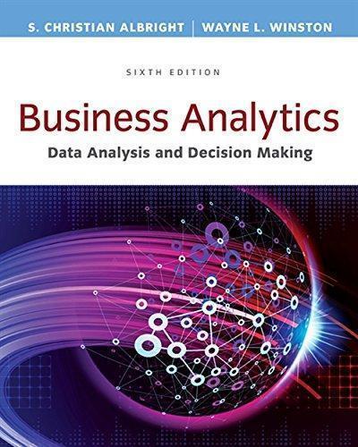 Business Analytics Data Analysis Decision Making 6Th Edition