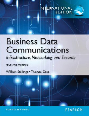 Business Data Communications : Infrastructure, Networking and Security - William Stallings, Thomas Case