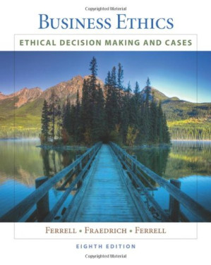 Business Ethics: Ethical Decision Making & Cases By O. C. Ferrell, John Fraedrich, Linda Ferrell - 9780538469388