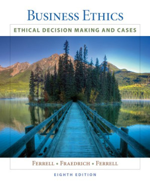 Business Ethics: Ethical Decision Making & Cases By O. C. Ferrell, John Fraedrich, Linda Ferrell - 9781439084762