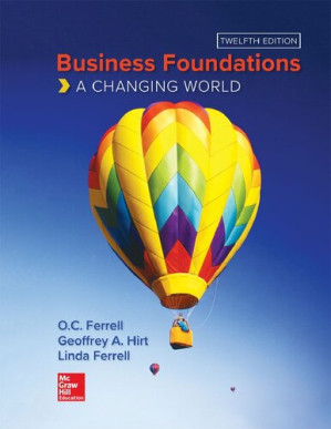 Business Foundations: A Changing World By O. C. Ferrell, Geoffrey Hirt, Linda Ferrell