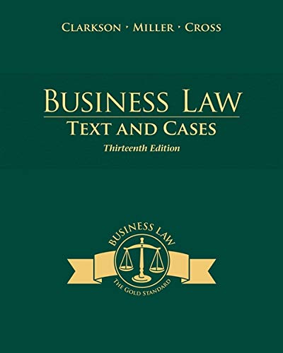 Business Law: Text and Cases - 13th Edition
