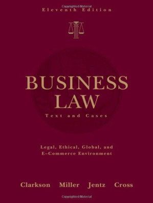 Business Law: Text and Cases By Kenneth W. Clarkson, Roger LeRoy Miller, Gaylord A. Jentz, Frank B. Cross