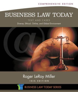 Business Law Today, Comprehensive: Text and Cases: Diverse, Ethical, Online, and Global Environment By Roger LeRoy Miller - 9781133311270