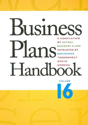 Business Plans Handbook, Volume 16: A Compilation of Business Plans Developed by Individuals Throughout North America By Lynn M. Pearce
