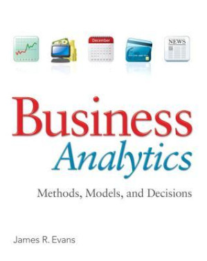 Business analytics: methods, models, and decisions - Evans, James R