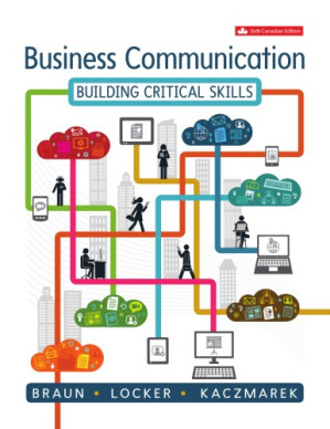 Business communication: building critical skills By Braun, Kathryn; Kaczmarek, Stephen Kyo; Locker, Kitty O