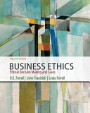 Business ethics : ethical decision making and cases By O. C. Ferrell; Linda Ferrell; John Fraedrich