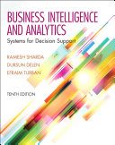 Business intelligence and analytics: systems for decision support - Ramesh Sharda, Dursun Delen, Efraim Turban, Janine Aronson, Ting Peng Liang