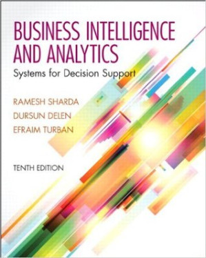 Business intelligence and analytics: systems for decision support - Sharda, Ramesh;Turban, Efraim;Delen, Dursun;Aronson, Janine