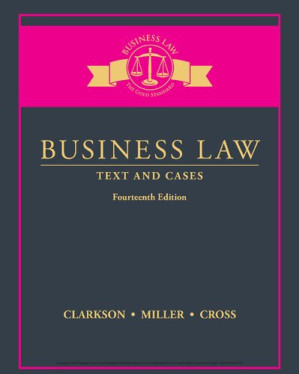 Business law : text and cases. By Roger LeRoy Miller; Kenneth W. Clarkson; Frank B. Cross